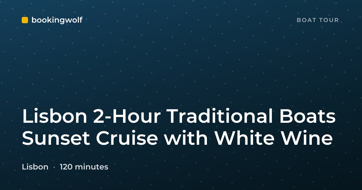 Lisbon 2-Hour Traditional Boats Sunset Cruise with White Wine