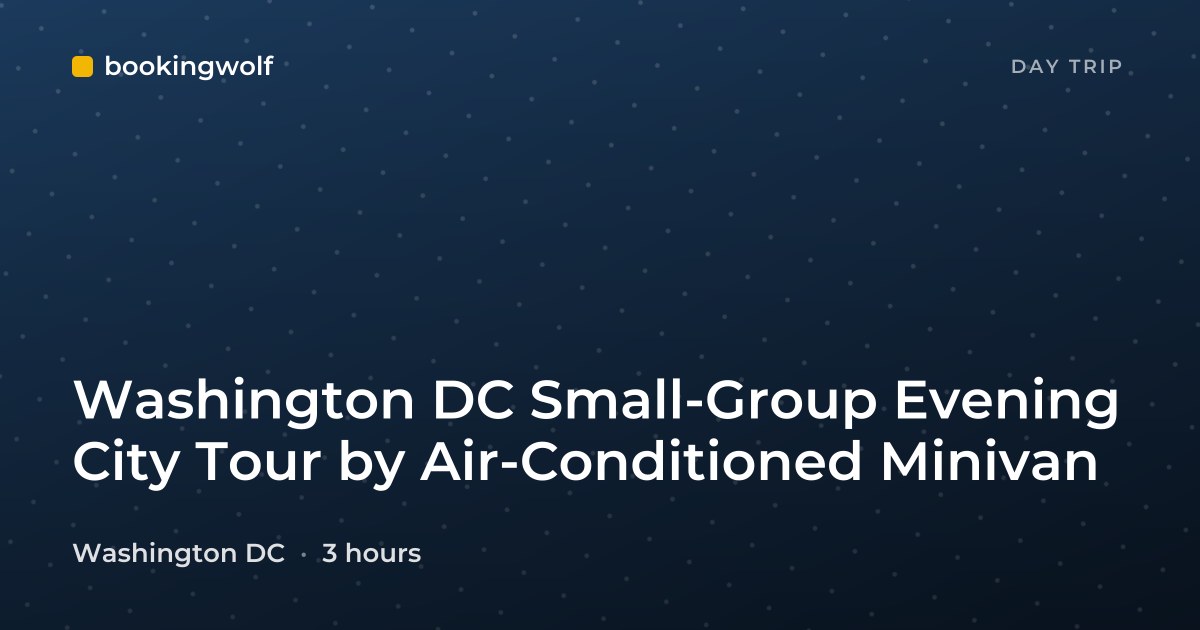 Washington DC Small-Group Evening City Tour by Air-Conditioned Minivan