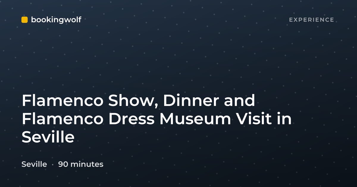Flamenco Show, Dinner and Flamenco Dress Museum Visit in Seville