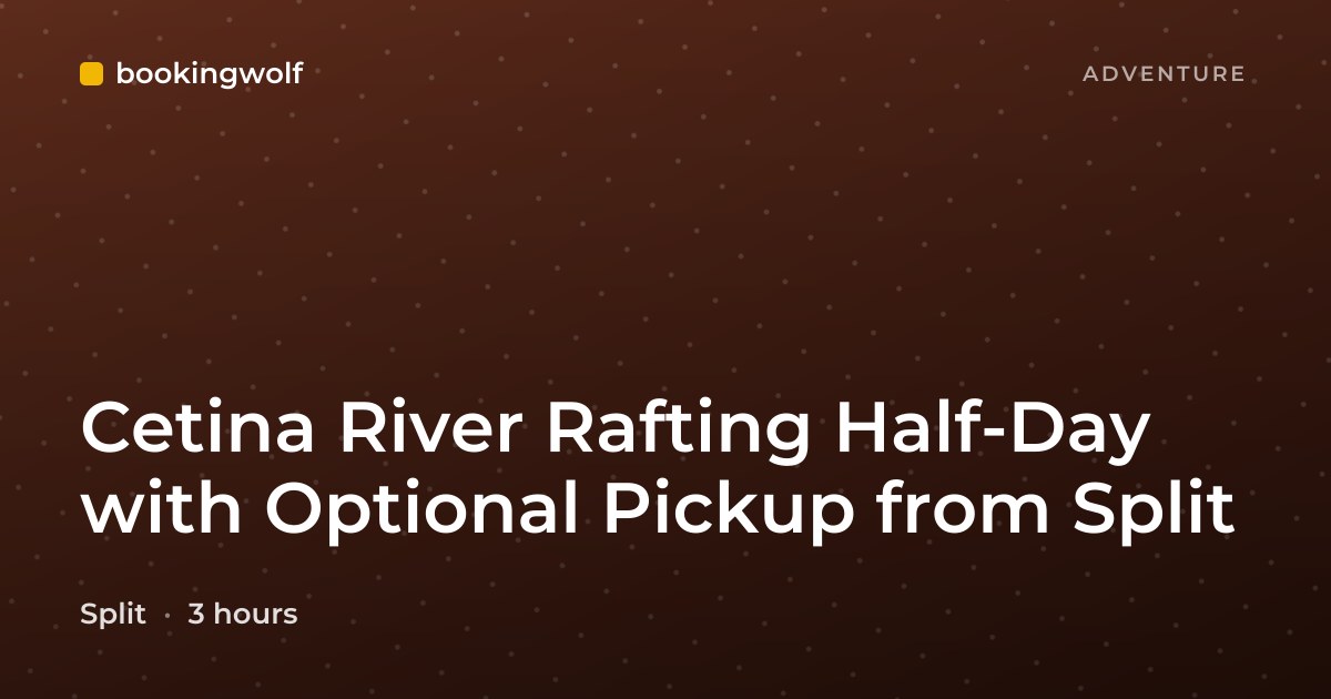 Cetina River Rafting Half-Day with Optional Pickup from Split