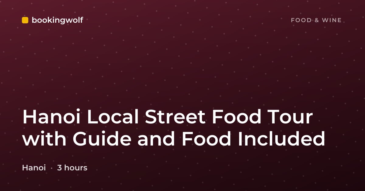 Hanoi Local Street Food Tour with Guide and Food Included