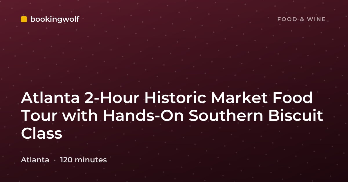 Atlanta 2-Hour Historic Market Food Tour with Hands-On Southern Biscuit Class