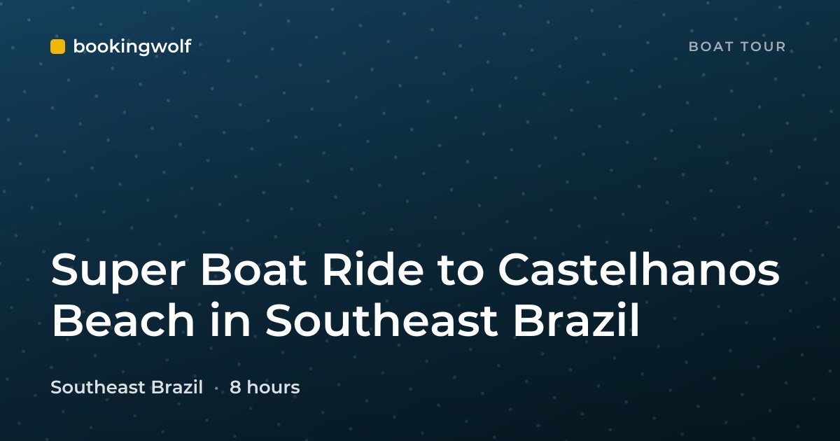 Super Boat Ride to Castelhanos Beach in Southeast Brazil
