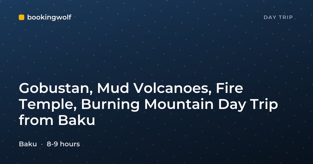 Gobustan, Mud Volcanoes, Fire Temple, Burning Mountain Day Trip from Baku