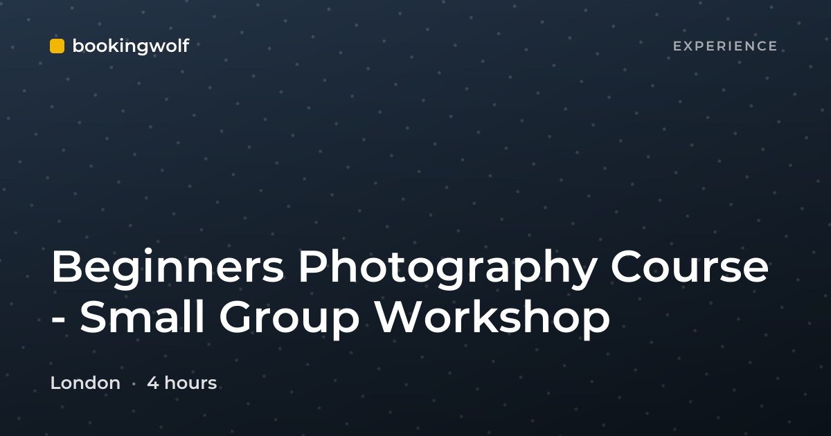 Beginners Photography Course - Small Group Workshop