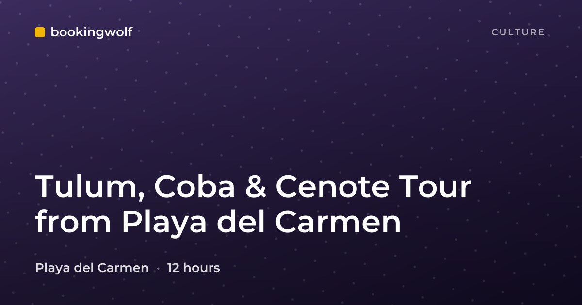 Tulum, Coba & Cenote Tour from Playa del Carmen