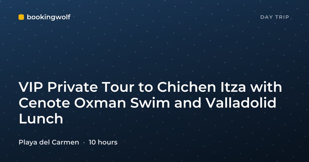 VIP Private Tour to Chichen Itza with Cenote Oxman Swim and Valladolid Lunch