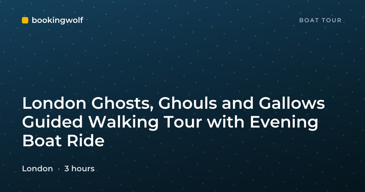 London Ghosts, Ghouls and Gallows Guided Walking Tour with Evening Boat Ride