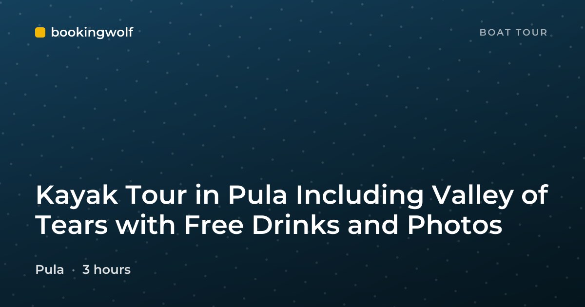 Kayak Tour in Pula Including Valley of Tears with Free Drinks and Photos