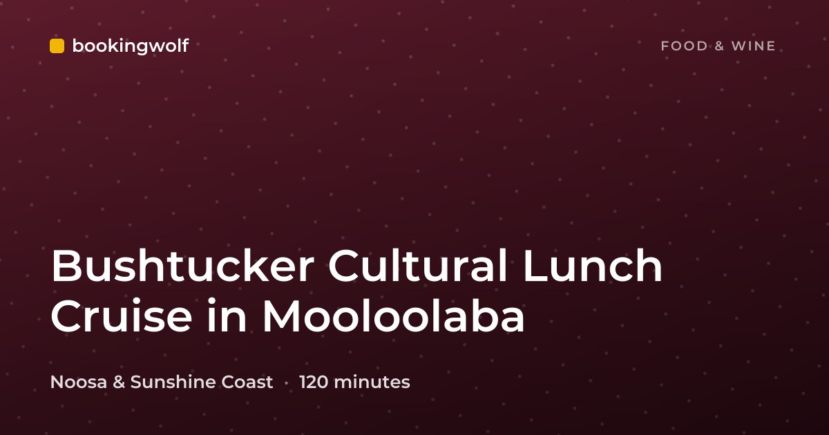 Bushtucker Cultural Lunch Cruise in Mooloolaba