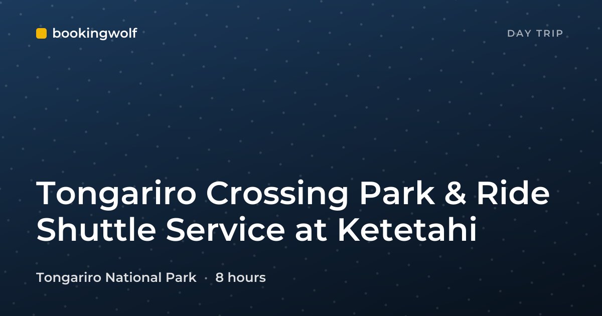 Tongariro Crossing Park & Ride Shuttle Service at Ketetahi