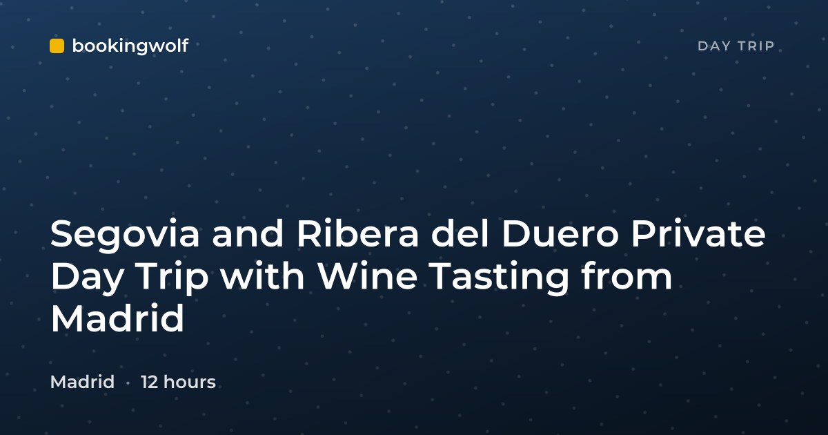 Segovia and Ribera del Duero Private Day Trip with Wine Tasting from Madrid