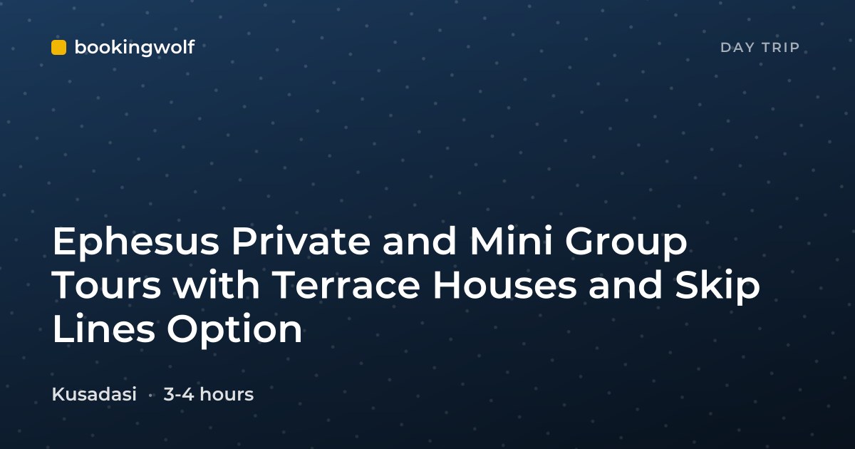 Ephesus Private and Mini Group Tours with Terrace Houses and Skip Lines Option