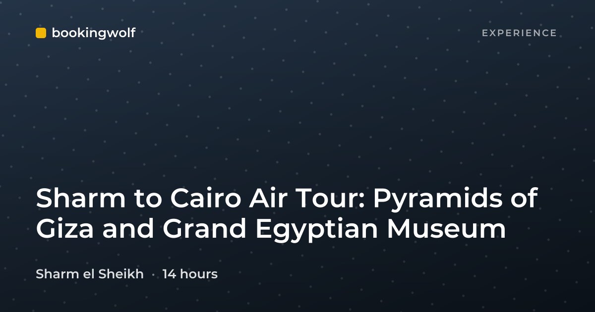Sharm to Cairo Air Tour: Pyramids of Giza and Grand Egyptian Museum