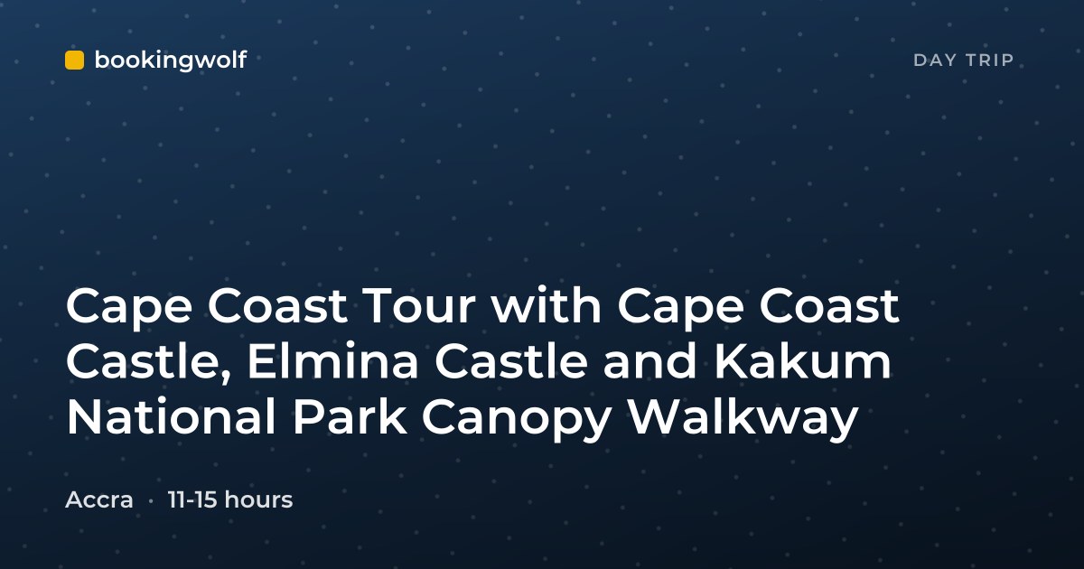 Cape Coast Tour with Cape Coast Castle, Elmina Castle and Kakum National Park Canopy Walkway