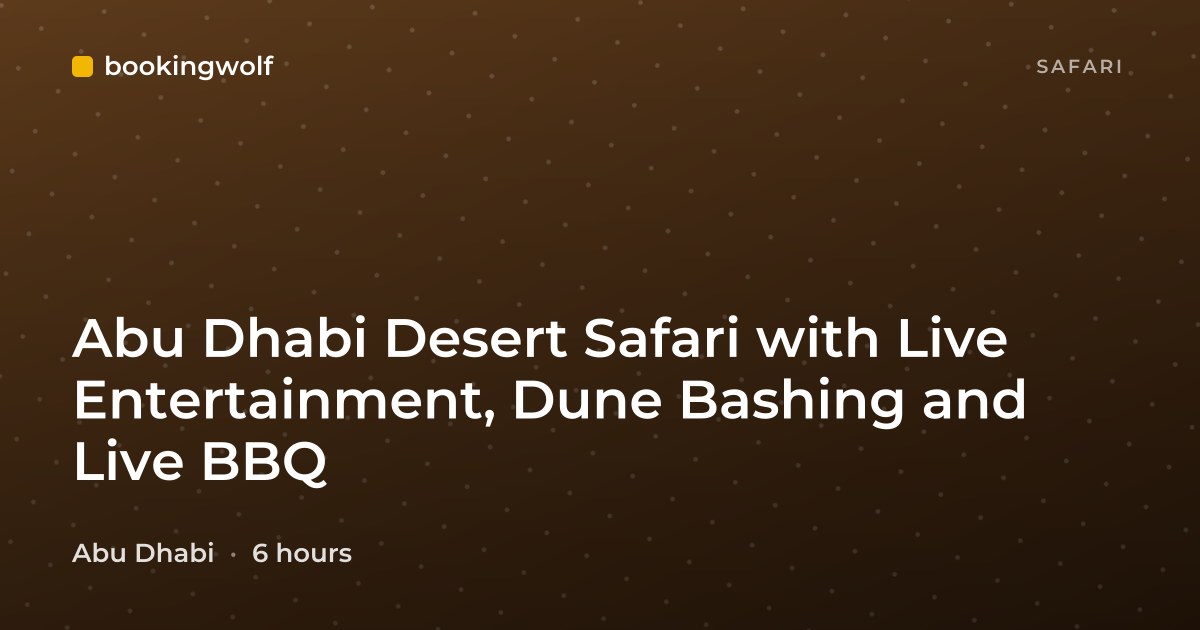 Abu Dhabi Desert Safari with Live Entertainment, Dune Bashing and Live BBQ