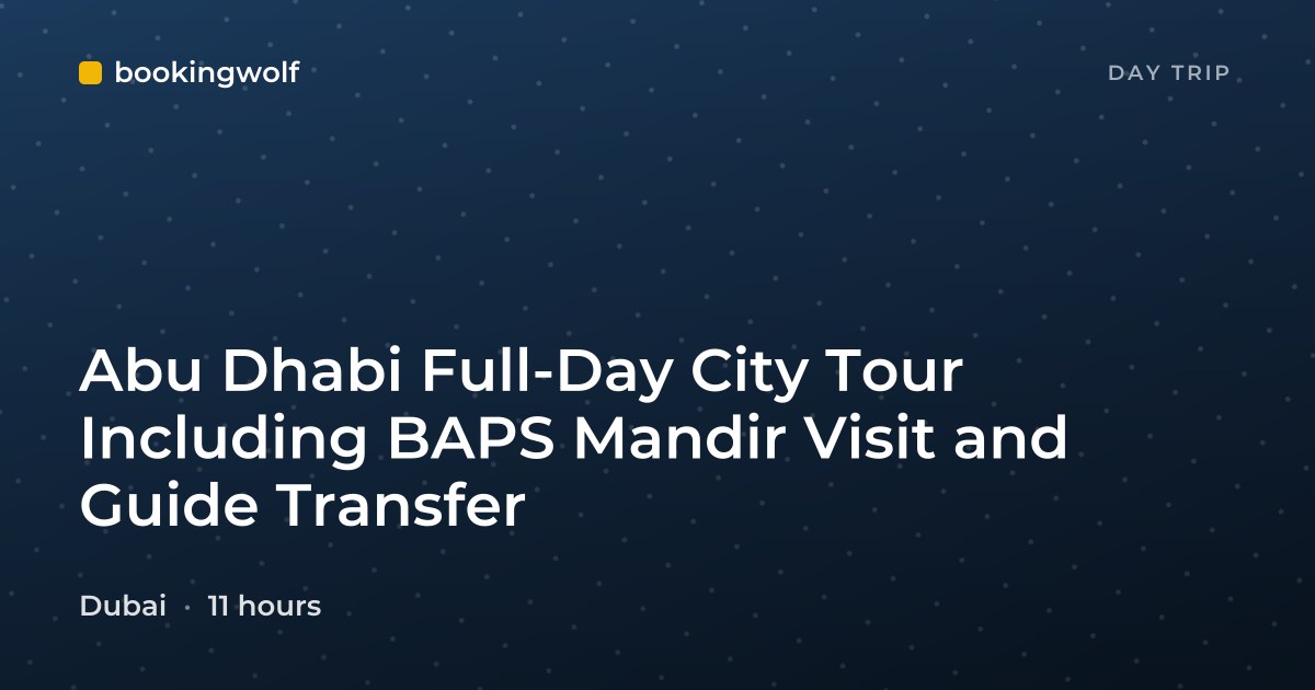 Abu Dhabi Full-Day City Tour Including BAPS Mandir Visit and Guide Transfer