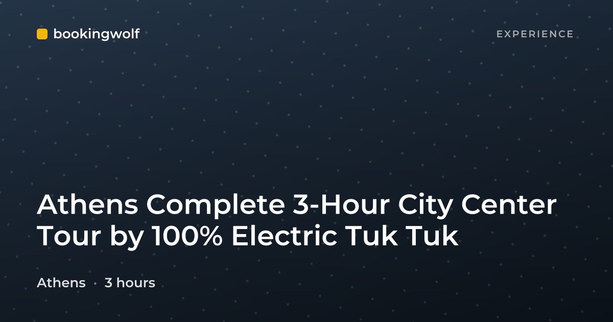 Athens Complete 3-Hour City Center Tour by 100% Electric Tuk Tuk