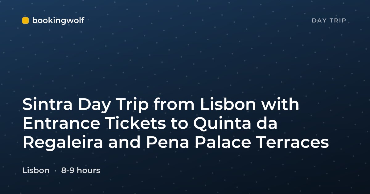 Sintra Day Trip from Lisbon with Entrance Tickets to Quinta da Regaleira and Pena Palace Terraces