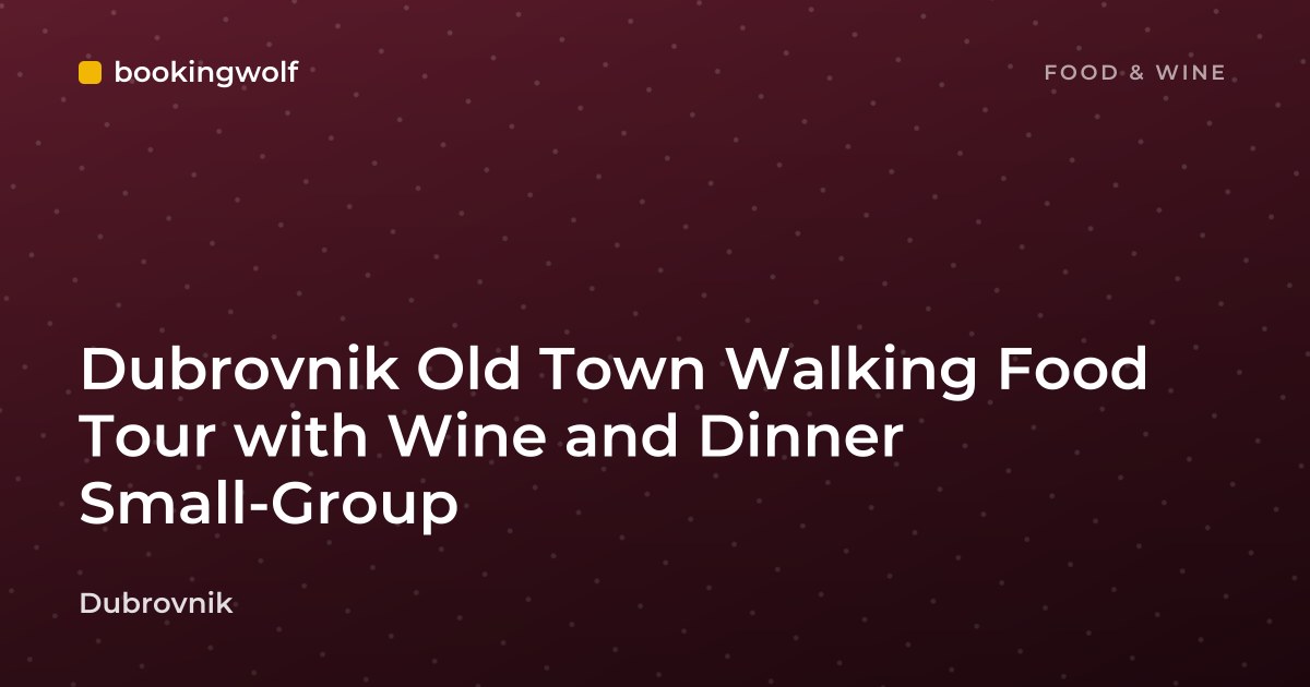 Dubrovnik Old Town Walking Food Tour with Wine and Dinner Small-Group
