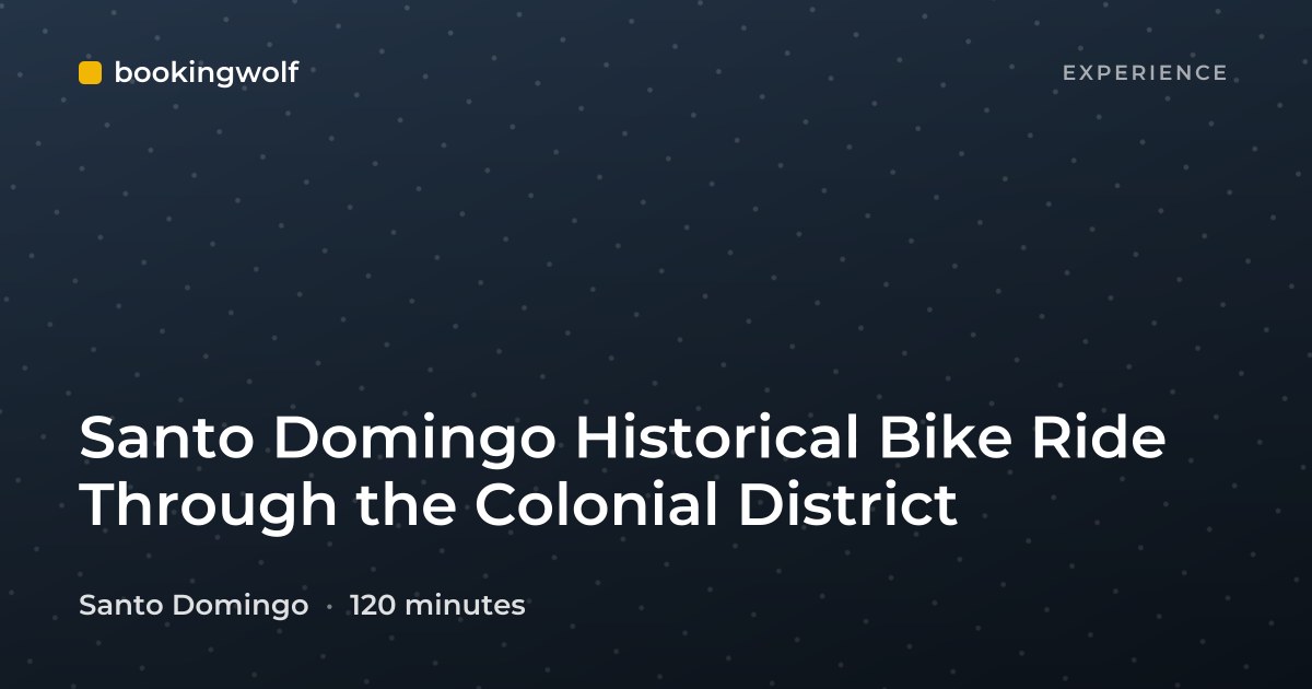 Santo Domingo Historical Bike Ride Through the Colonial District
