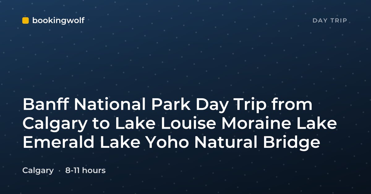 Banff National Park Day Trip from Calgary to Lake Louise Moraine Lake Emerald Lake Yoho Natural Bridge