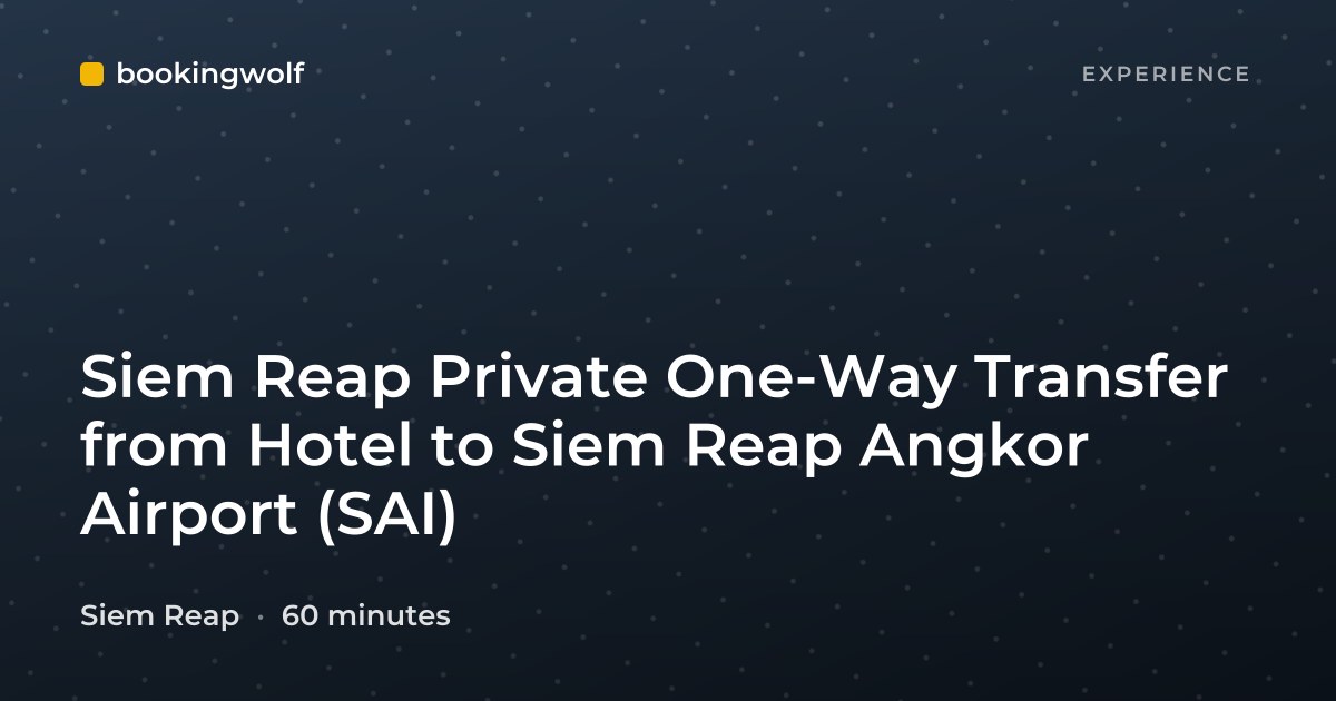 Siem Reap Private One-Way Transfer from Hotel to Siem Reap Angkor Airport (SAI)