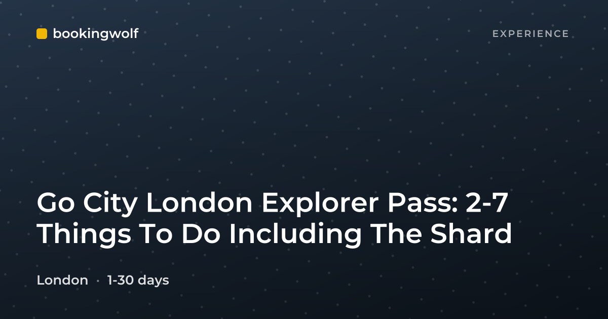 Go City London Explorer Pass: 2-7 Things To Do Including The Shard