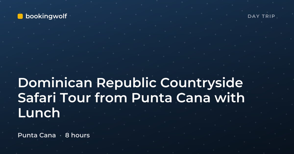 Dominican Republic Countryside Safari Tour from Punta Cana with Lunch