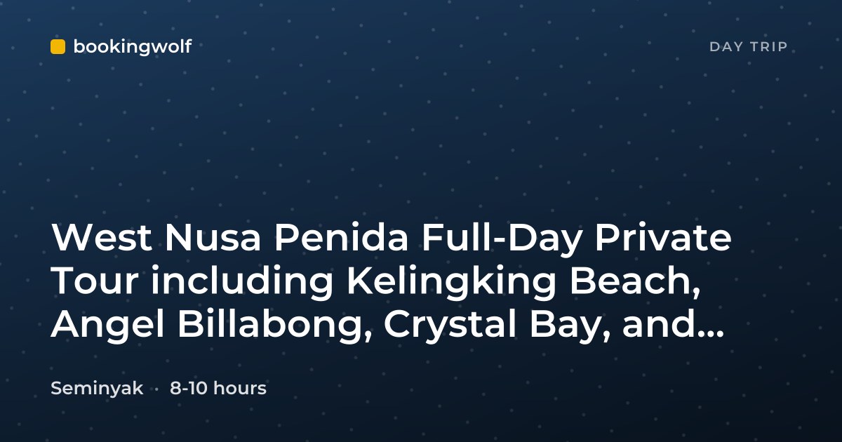 West Nusa Penida Full-Day Private Tour including Kelingking Beach, Angel Billabong, Crystal Bay, and Broken Beach