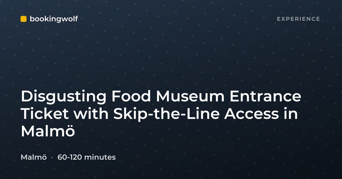 Disgusting Food Museum Entrance Ticket with Skip-the-Line Access in Malmö