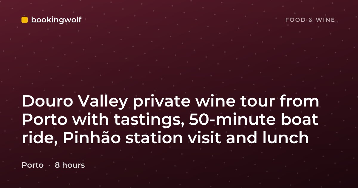 Douro Valley private wine tour from Porto with tastings, 50-minute boat ride, Pinhão station visit and lunch