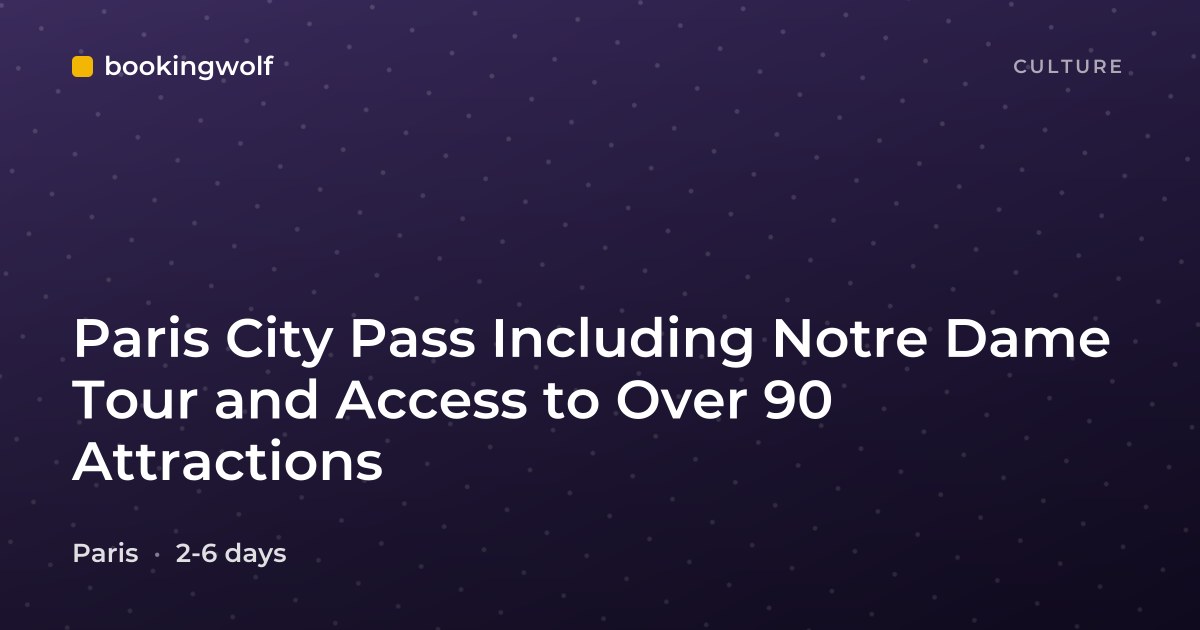Paris City Pass Including Notre Dame Tour and Access to Over 90 Attractions
