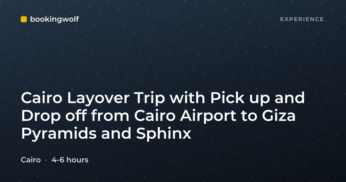 Cairo Layover Trip with Pick up and Drop off from Cairo Airport to Giza Pyramids and Sphinx