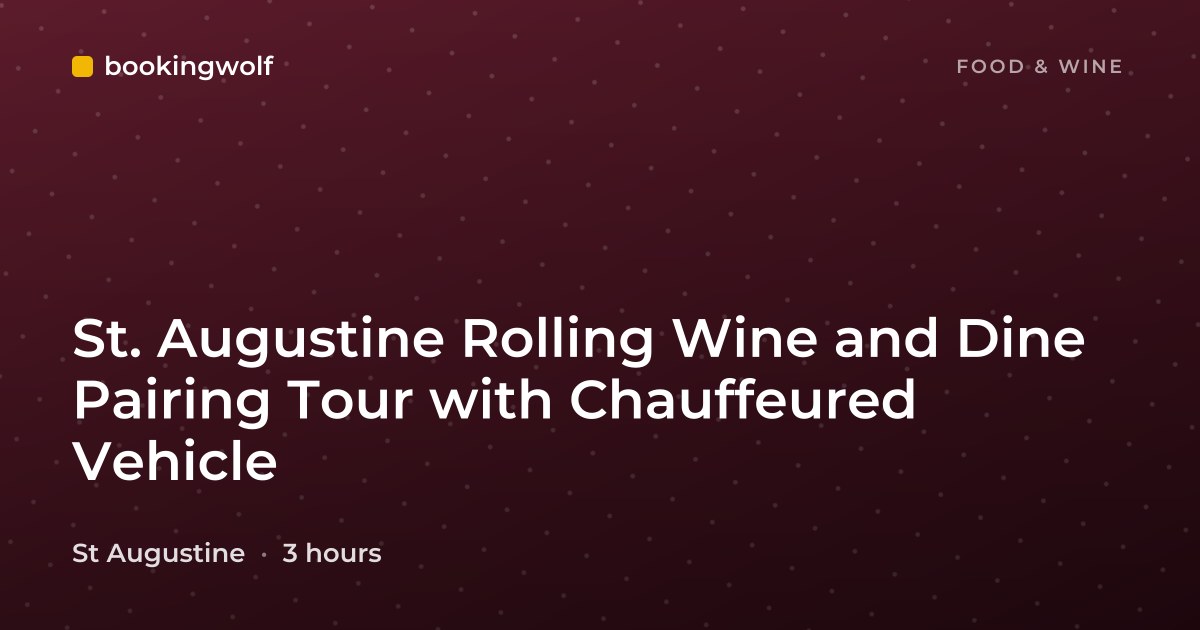 St. Augustine Rolling Wine and Dine Pairing Tour with Chauffeured Vehicle