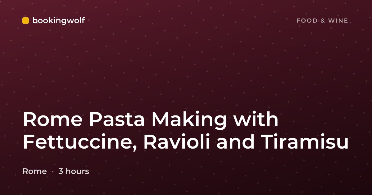 Rome Pasta Making with Fettuccine, Ravioli and Tiramisu