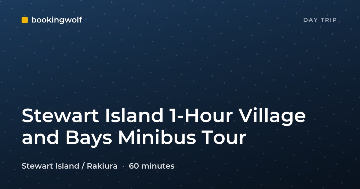 Stewart Island 1-Hour Village and Bays Minibus Tour