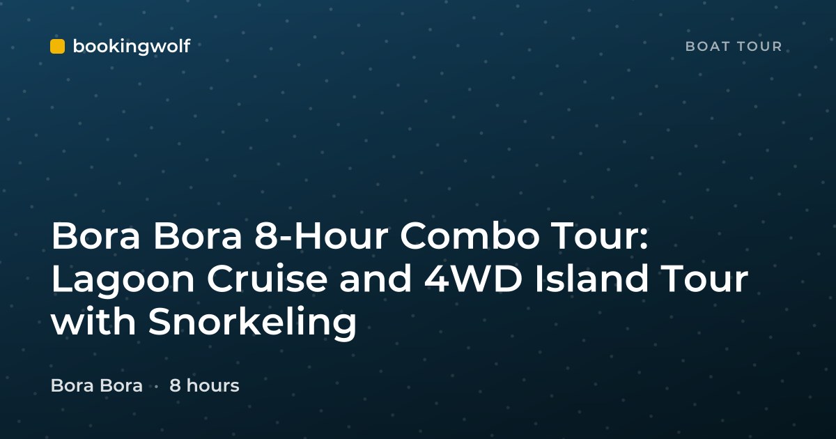 Bora Bora 8-Hour Combo Tour: Lagoon Cruise and 4WD Island Tour with Snorkeling
