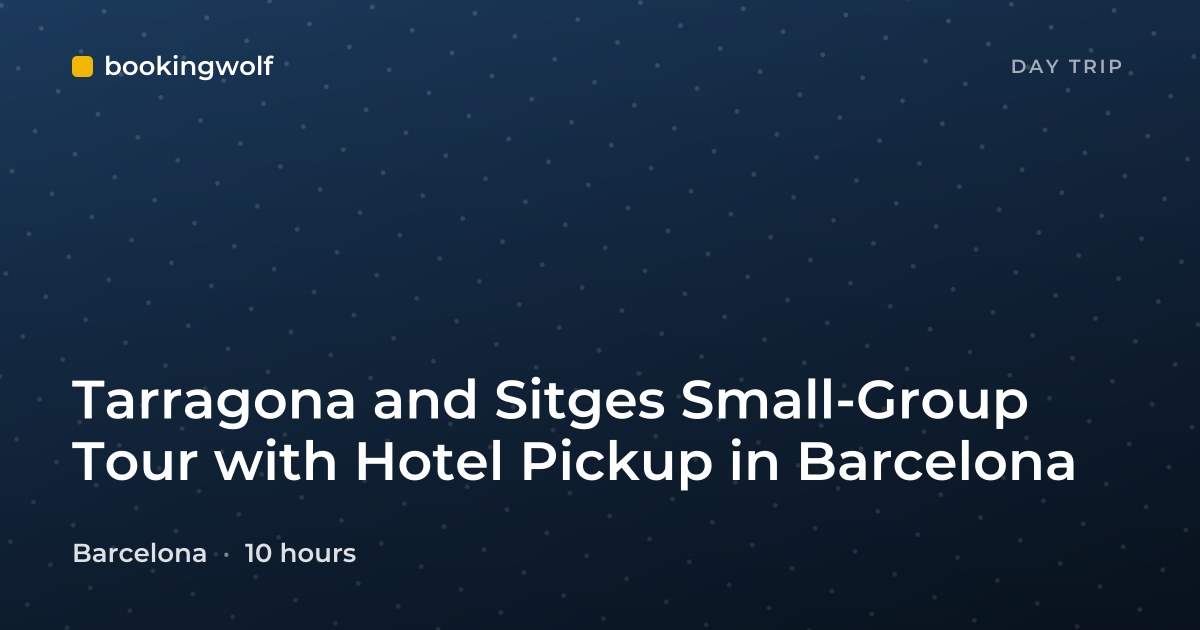 Tarragona and Sitges Small-Group Tour with Hotel Pickup in Barcelona