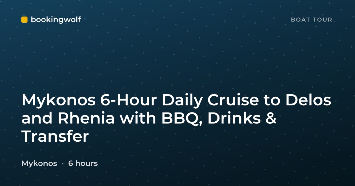 Mykonos 6-Hour Daily Cruise to Delos and Rhenia with BBQ, Drinks & Transfer