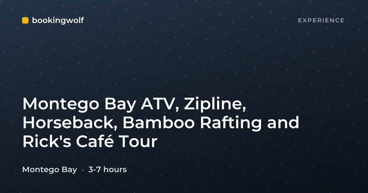 Montego Bay ATV, Zipline, Horseback, Bamboo Rafting and Rick's Café Tour