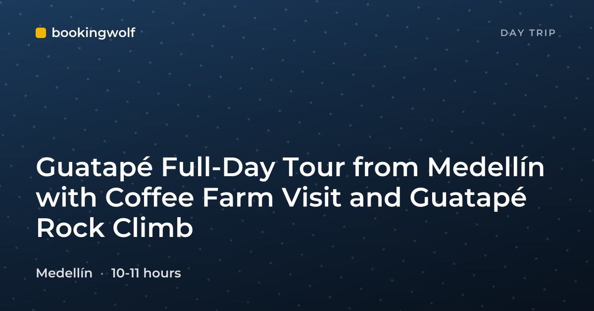 Guatapé Full-Day Tour from Medellín with Coffee Farm Visit and Guatapé Rock Climb