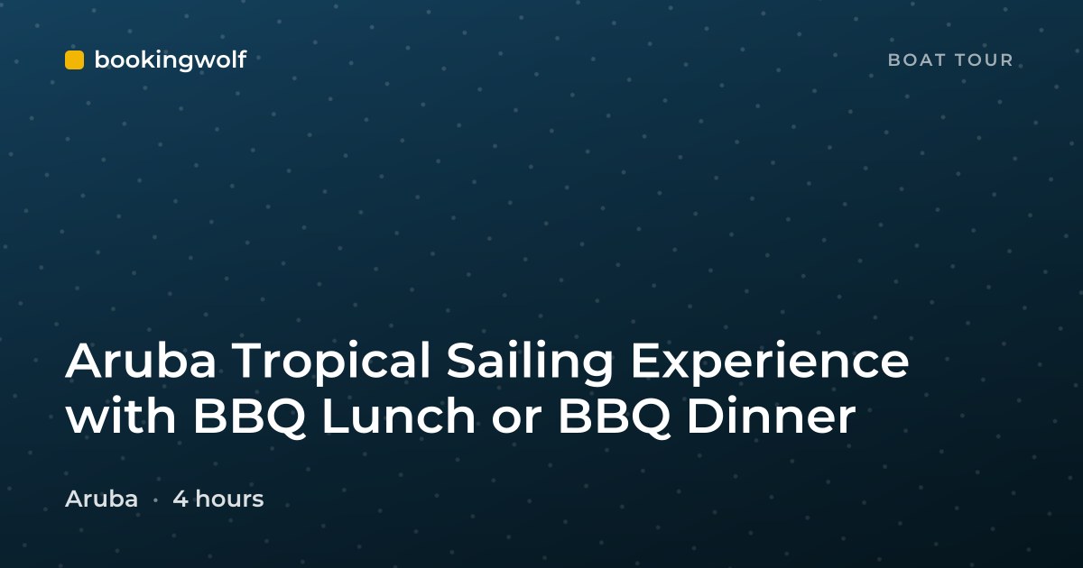 Aruba Tropical Sailing Experience with BBQ Lunch or BBQ Dinner