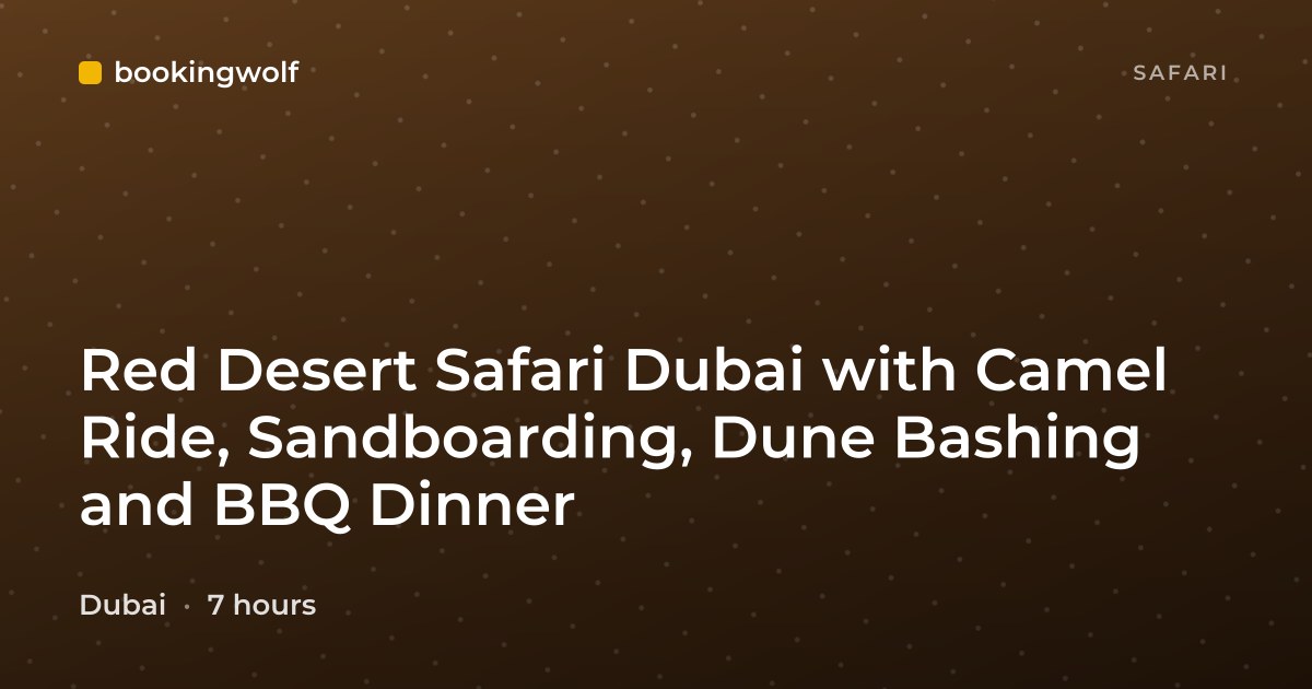 Red Desert Safari Dubai with Camel Ride, Sandboarding, Dune Bashing and BBQ Dinner