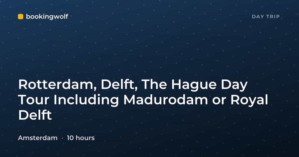 Rotterdam, Delft, The Hague Day Tour Including Madurodam or Royal Delft
