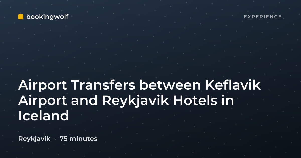 Airport Transfers between Keflavik Airport and Reykjavik Hotels in Iceland