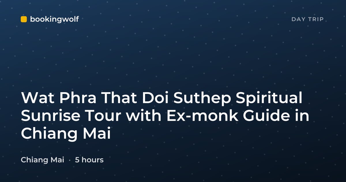 Wat Phra That Doi Suthep Spiritual Sunrise Tour with Ex-monk Guide in Chiang Mai