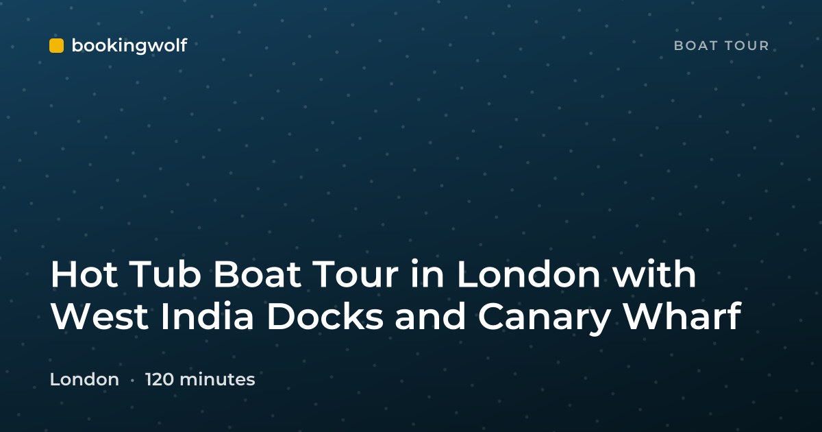 Hot Tub Boat Tour in London with West India Docks and Canary Wharf