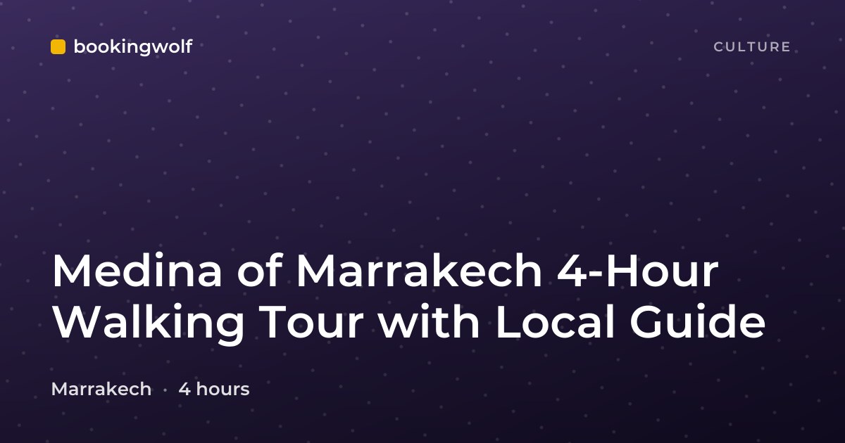 Medina of Marrakech 4-Hour Walking Tour with Local Guide