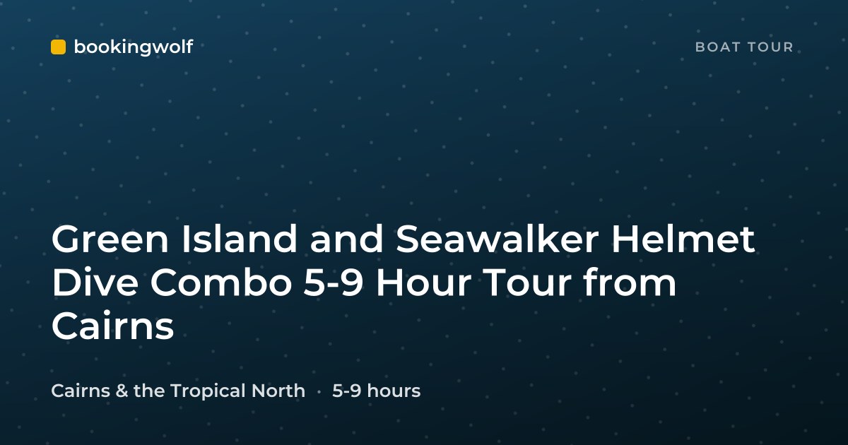 Green Island and Seawalker Helmet Dive Combo 5-9 Hour Tour from Cairns